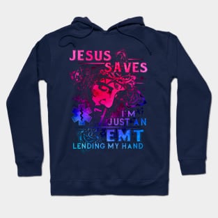 Jesus Saves I'm Just An EMT Lending My Hand Hoodie